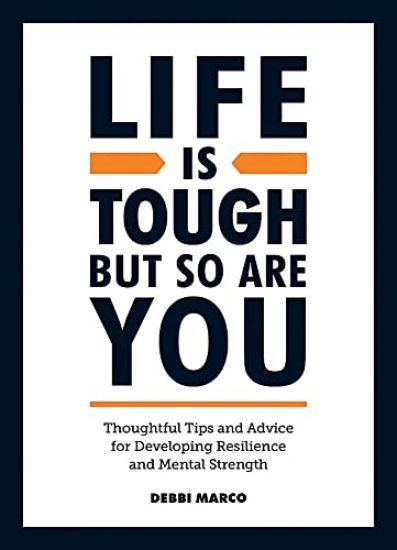 Life is Tough, But So Are You