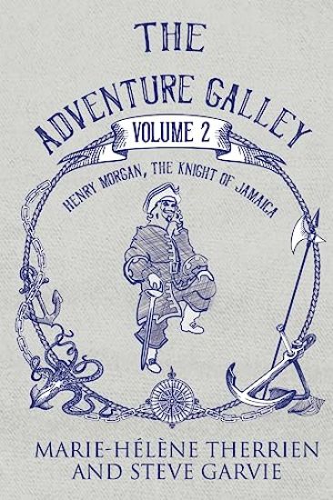 The Adventure Galley - Volume 2 Henry Morgan, the Knight of Jamaica
