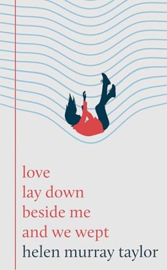 love lay down beside me and we wept