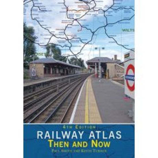 Railway Atlas Then & Now 4th Edition