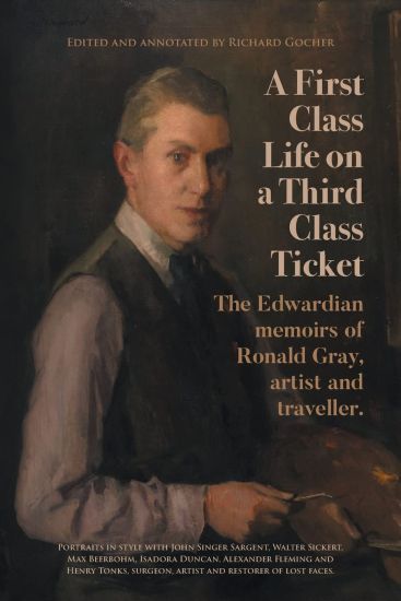 A First-Class Life on a Third-Class Ticket - The Memoirs of Ronald Gray