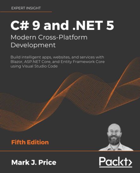 C# 9 and .NET 5 – Modern Cross-Platform Development