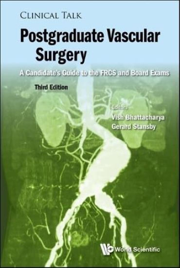 Postgraduate Vascular Surgery: A Candidate's Guide To The Frcs And Board Exams (Third Edition)