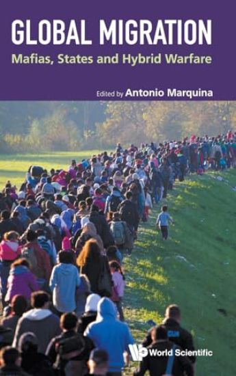 Global Migration: Mafias, States And Hybrid Warfare