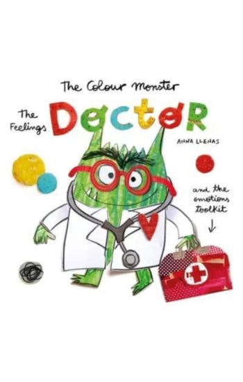 The Colour Monster: The Feelings Doctor and the Emotions Toolkit