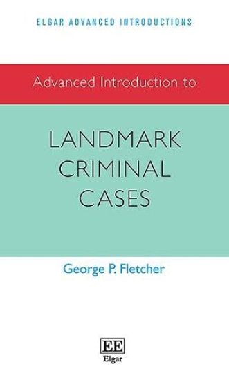 Advanced Introduction to Landmark Criminal Cases