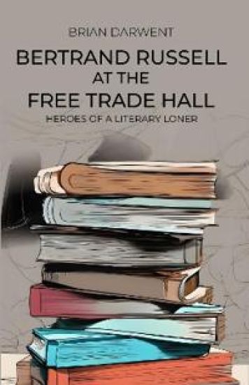 Bertrand Russell at the Free Trade Hall: Heroes of a Literary Loner