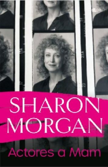 Actores a Mam - Hunangofiant Sharon Morgan