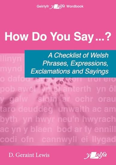 How Do You Say...? - A checklist of Welsh phrases, expressions, exclamations and sayings