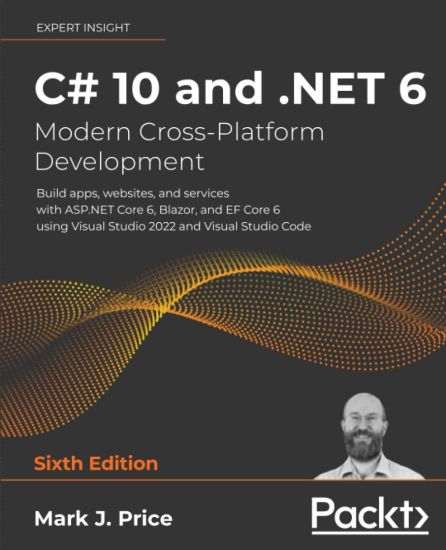C# 10 and .NET 6 - Modern Cross-Platform Development