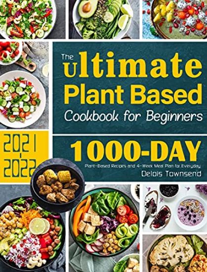 The Ultimate Plant Based Cookbook for Beginners