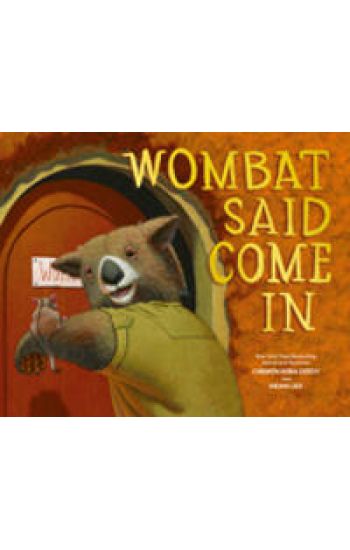 Wombat Said Come In