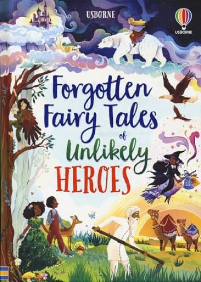 Forgotten Fairy Tales of Unlikely Heroes