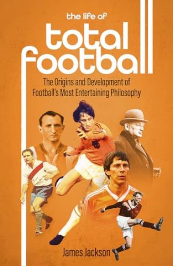 The Life of Total Football