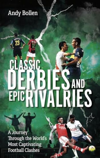 Classic Derbies and Epic Rivalries