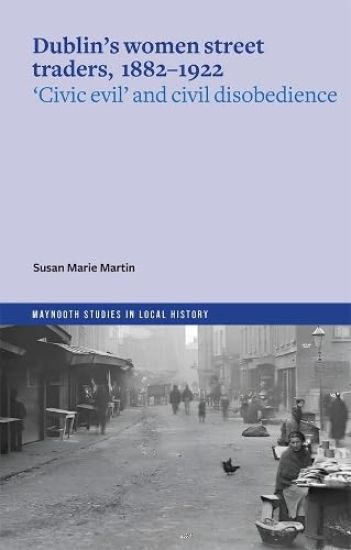 Dublin’s women street traders, 1882-1932