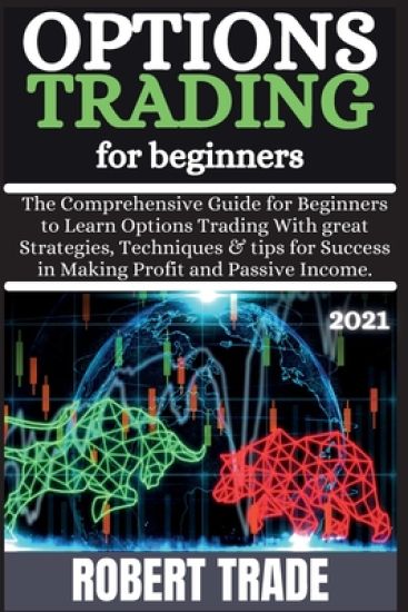 Options Tr?ding for B?ginn?rs ( 2021 )