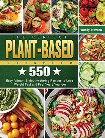 The Perfect Plant Based Cookbook
