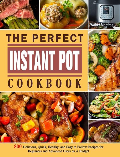 The Perfect Instant Pot Cookbook