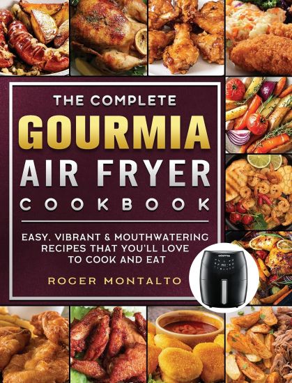 The Complete Gourmia Air Fryer Cookbook