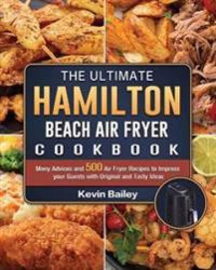 The Ultimate Hamilton Beach Air Fryer Cookbook