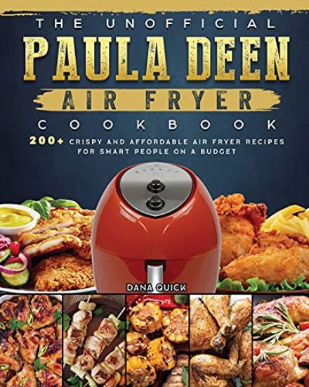 The Unofficial Paula Deen Air Fryer Cookbook