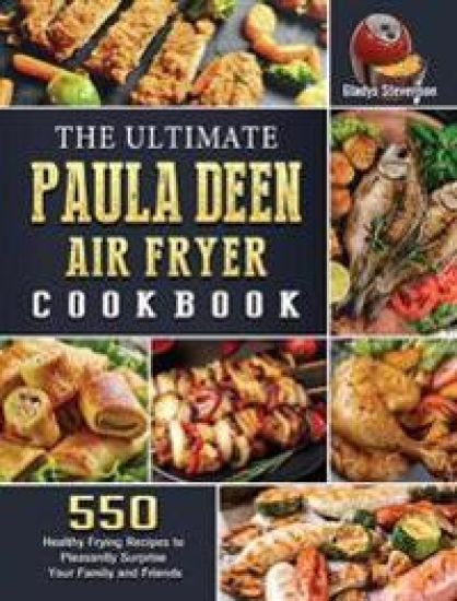 The Ultimate Paula Deen Air Fryer Cookbook