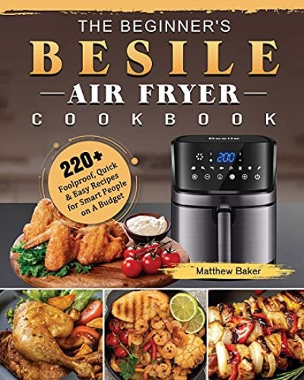 The Beginner's Besile Air Fryer Cookbook