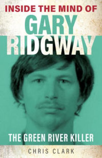 Inside the Mind of Gary Ridgway
