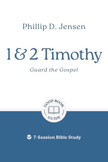 1 & 2 Timothy: Guard the Gospel