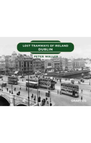 Lost Tramways of Ireland: Dublin