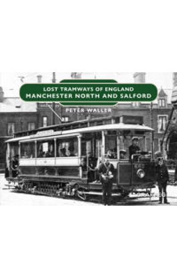 Lost Tramways of England: Manchester North and Salford