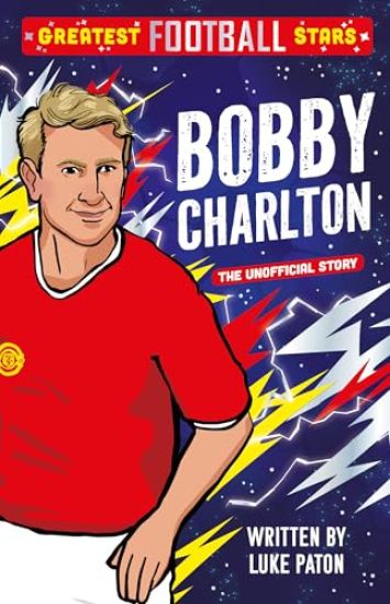 Greatest Football Stars: Bobby Charlton