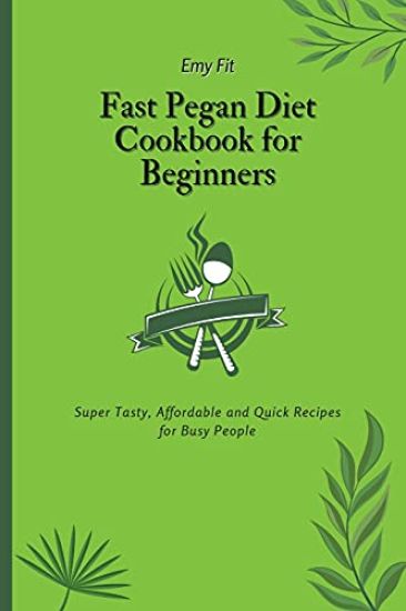 Fast Pegan Diet Cookbook for Beginners