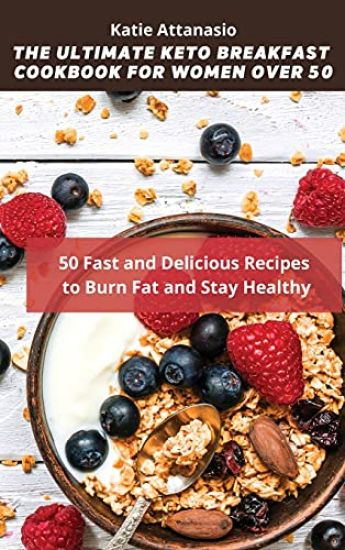 The Ultimate Keto Breakfast Cookbook for Women over 50