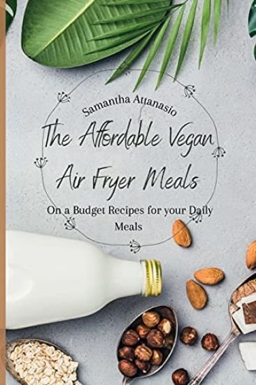 The Affordable Vegan Air Fryer Meals