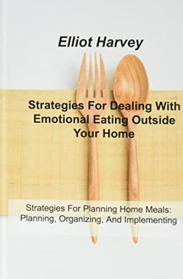 Strategies For Dealing With Emotional Eating Outside Your Home