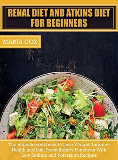 Renal Diet For Beginners & Atkins Diet