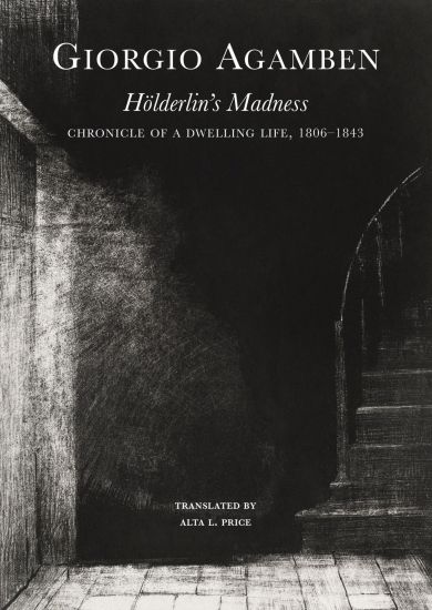 Hölderlin's Madness – Chronicle of a Dwelling Life, 1806–1843