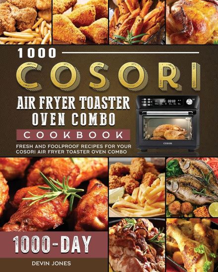 1000 COSORI Air Fryer Toaster Oven Combo Cookbook