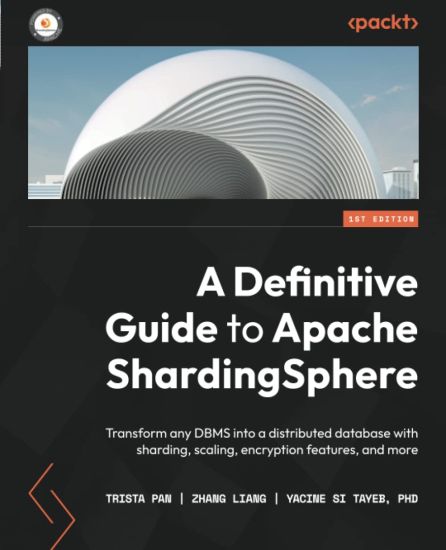 A Definitive Guide to Apache ShardingSphere