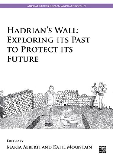 Hadrian’s Wall: Exploring Its Past to Protect Its Future