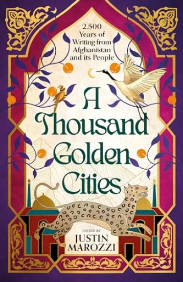 A Thousand Golden Cities: 2,500 Years of Writing from Afghanistan and its People