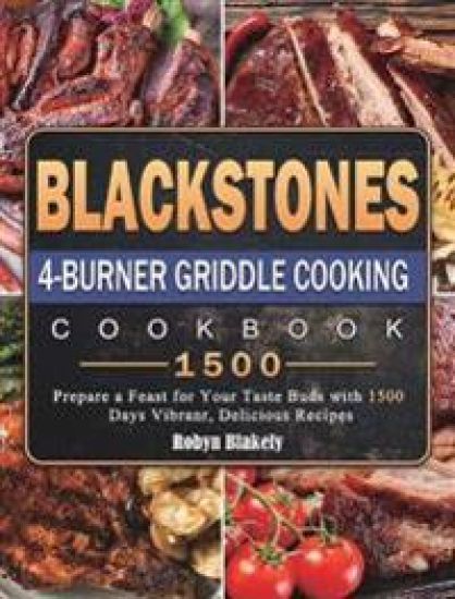 Blackstone 4-Burner Griddle Cooking Cookbook 1500