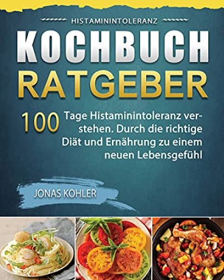 Histaminintoleranz Kochbuch/Ratgeber 2021
