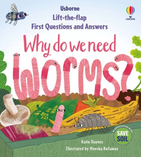 Daynes, K: First Questions & Answers: Why do we need worms?