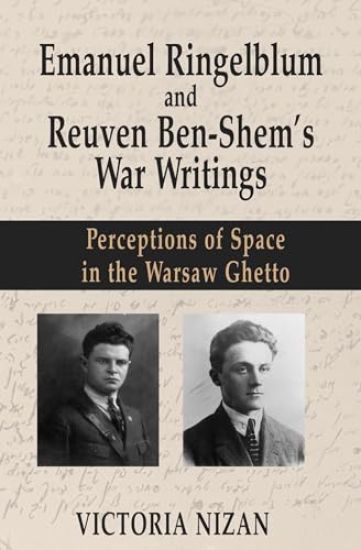 Emanuel Ringelblum and Reuven Ben-Shem's War Writings