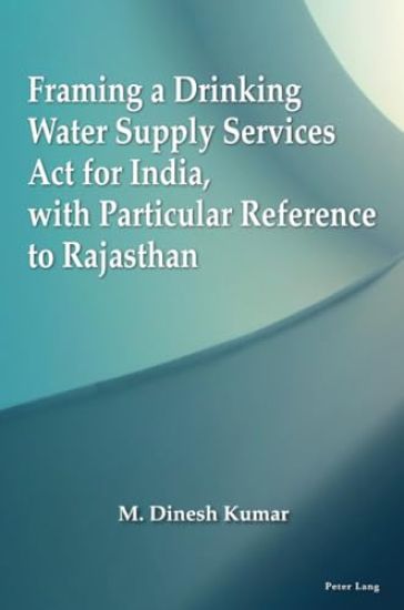 Framing a Drinking Water Supply Services Act for India, with Particular Reference to Rajasthan