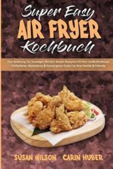 Super Easy Air Fryer Kochbuch