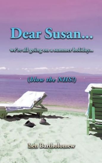 Dear Susan... We're all going on a summer holiday... (Blow the NHS!)